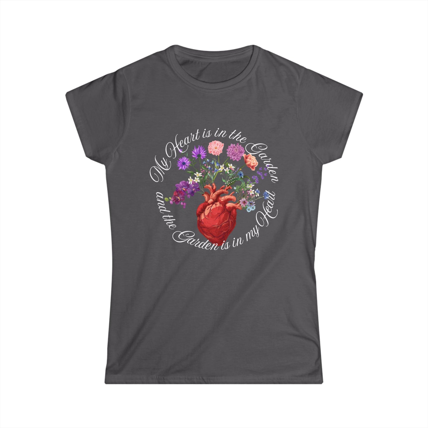 My Heart is in the Garden, Women's Softstyle Tee