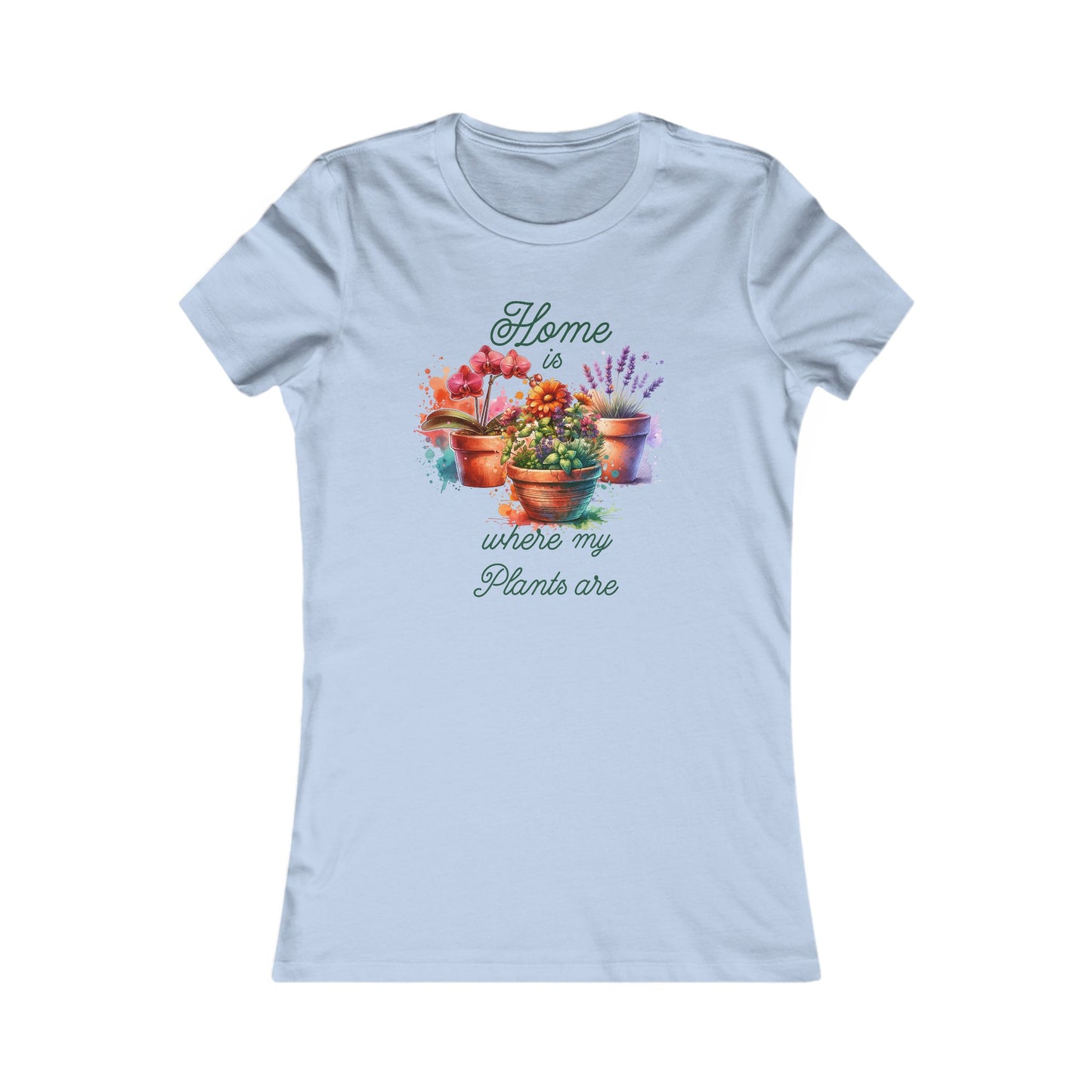 Home is where my plants are, Women's Favorite Tee