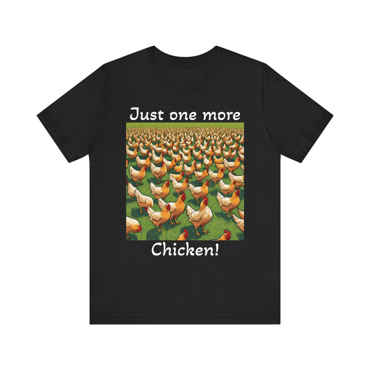 Just one more chicken, Unisex Jersey Short Sleeve Tee