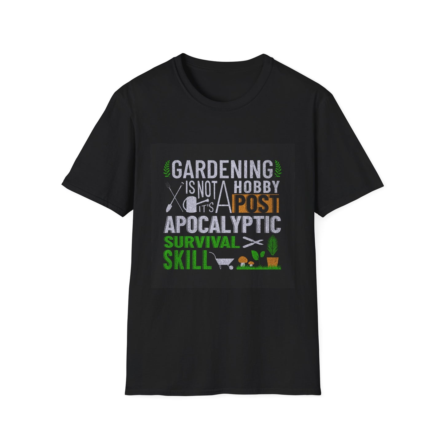 Gardening is a post apocalyptic skill, Unisex Softstyle T-Shirt