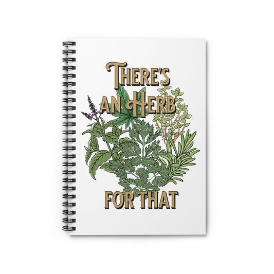 There's an herb for that, Spiral Notebook - Ruled Line