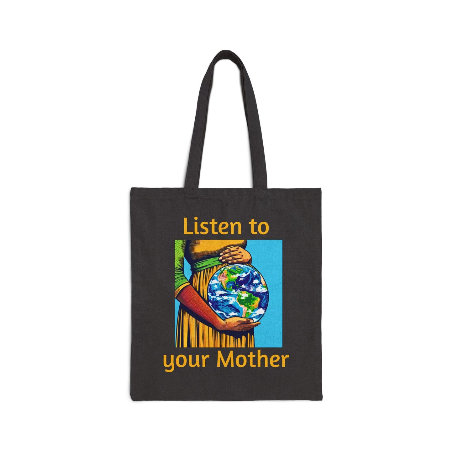 Listen to your Mother, Mother Earth, Cotton Canvas Tote Bag