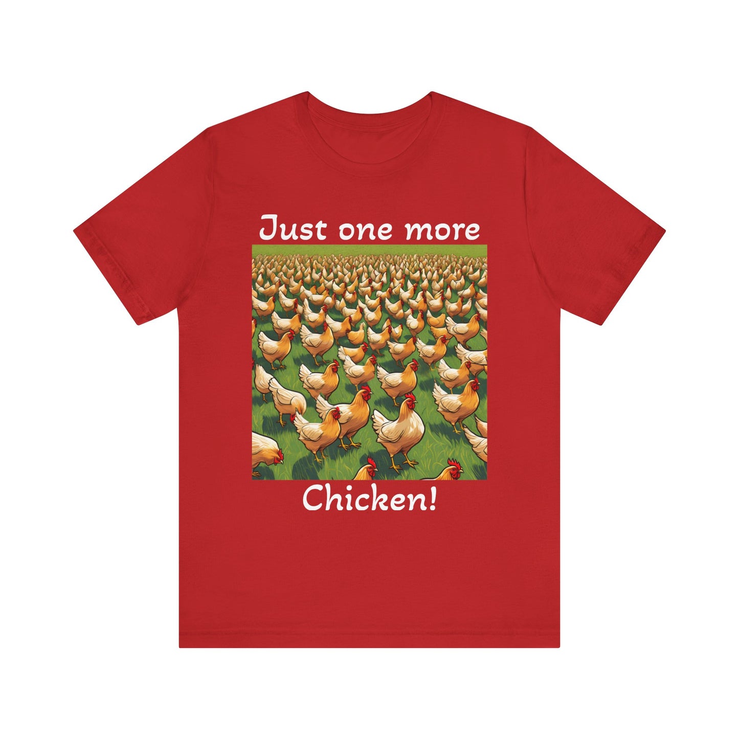 Just one more chicken, Unisex Jersey Short Sleeve Tee