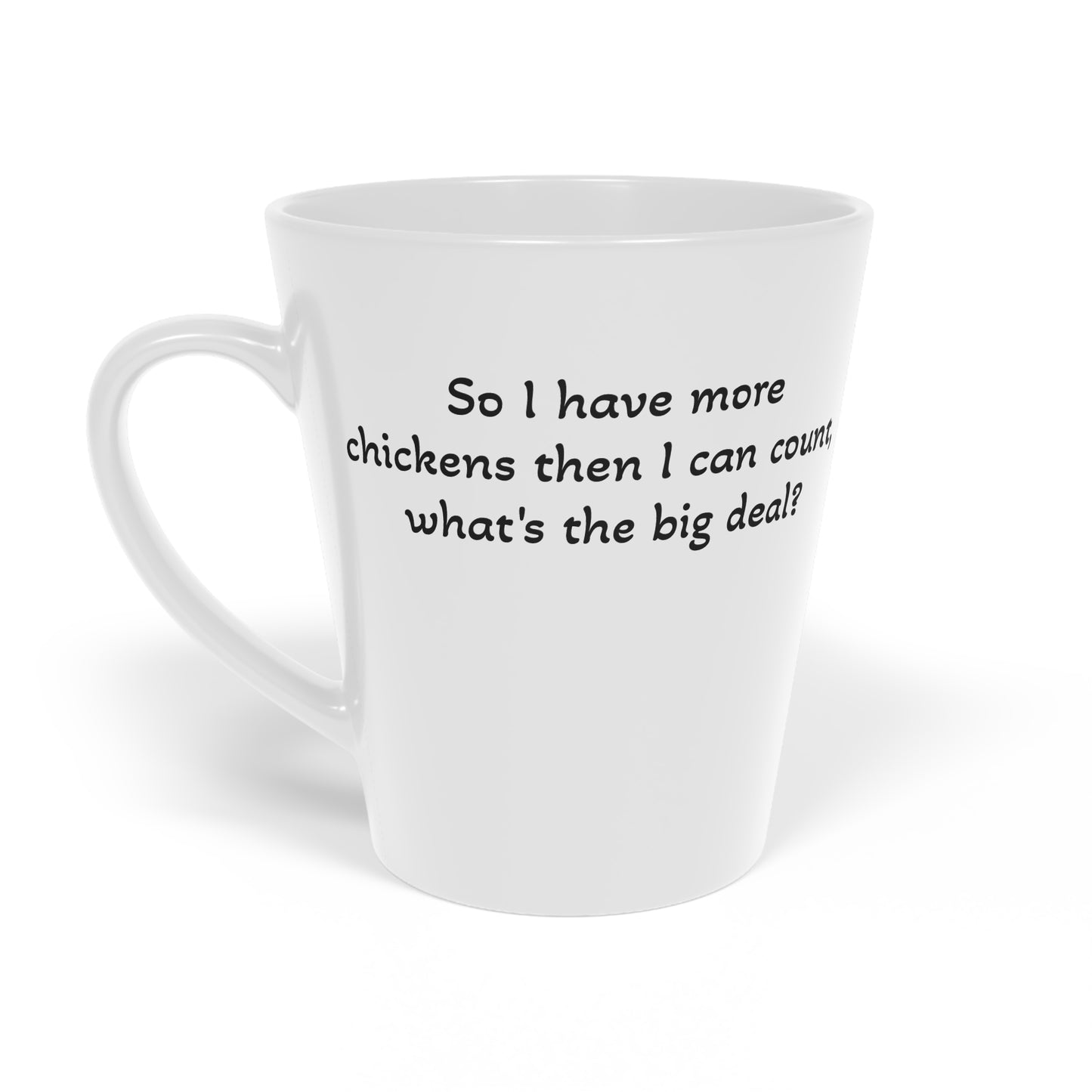 More Chickens then I can count, Latte Mug, 12oz