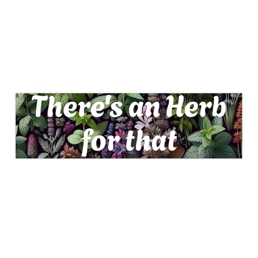 There's an Herb for that, Bumper Stickers