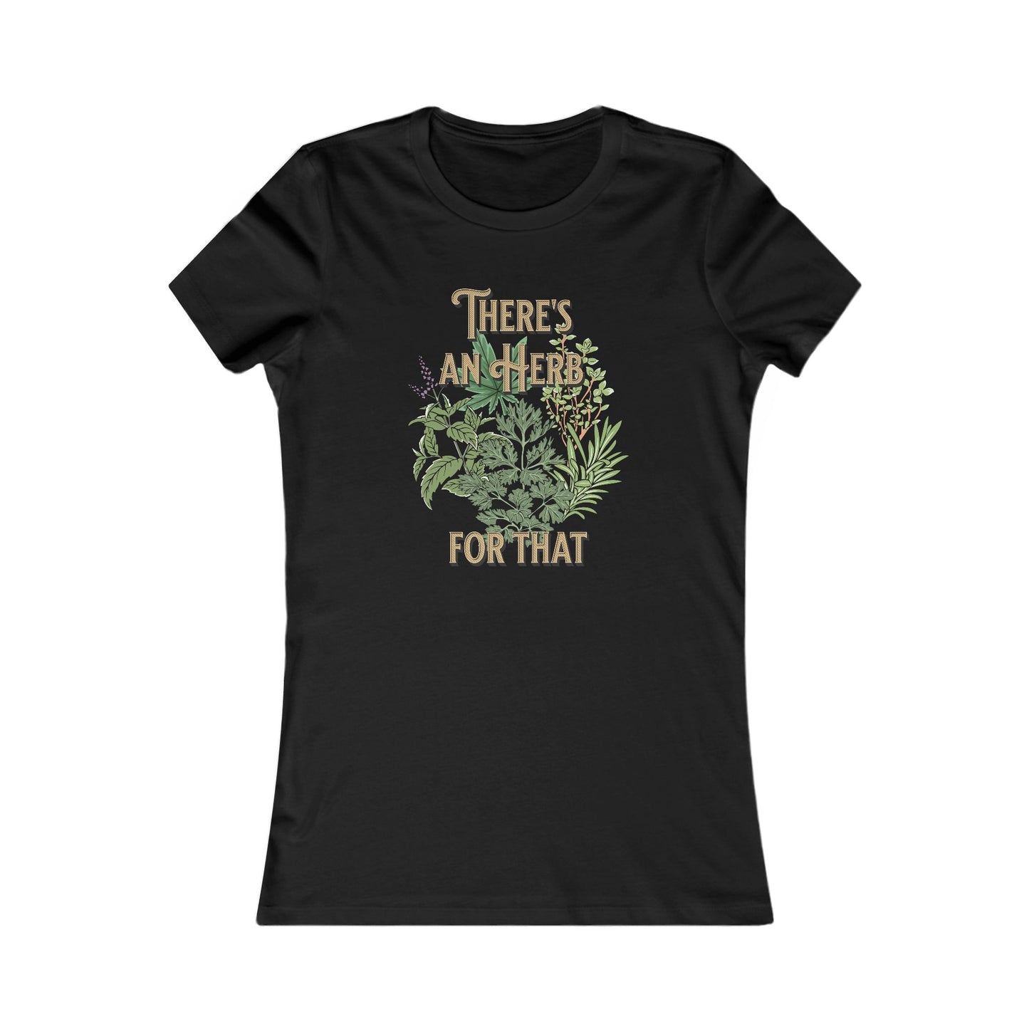 There's an Herb for That, Women's Favorite Tee